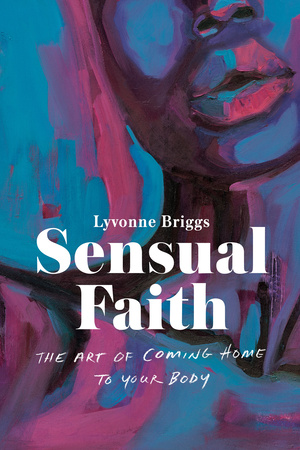 cover image Sensual Faith: The Art of Coming Home to Your Body