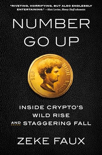 cover image Number Go Up: Inside Crypto’s Wild Rise and Staggering Fall