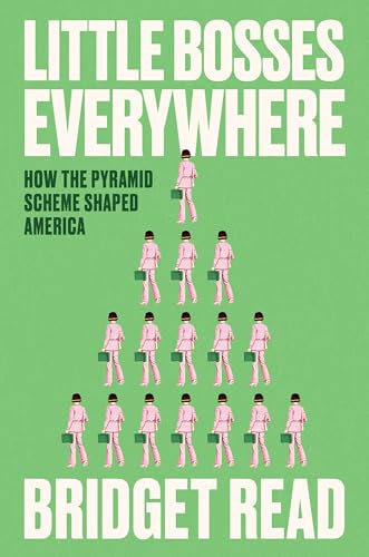 cover image Little Bosses Everywhere: How the Pyramid Scheme Shaped America