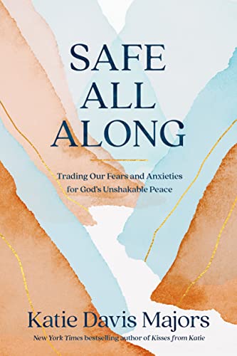cover image Safe All Along: Trading Our Fears and Anxieties for God’s Unshakable Peace 