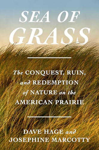 cover image Sea of Grass: The Conquest, Ruin, and Redemption of Nature on the American Prairie
