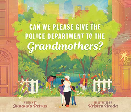 cover image Can We Please Give the Police Department to the Grandmothers?