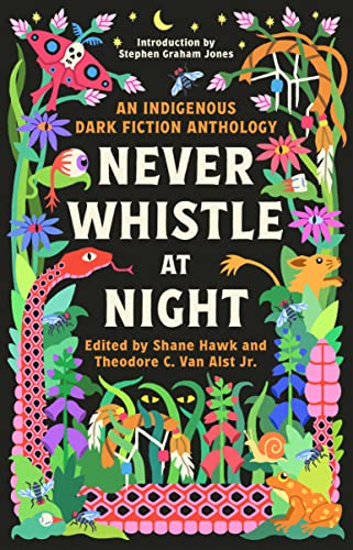 cover image Never Whistle at Night: An Indigenous Dark Fiction Anthology