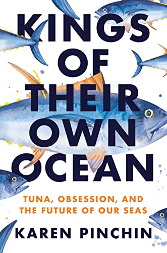 cover image Kings of Their Own Ocean: Tuna, Obsession, and the Future of Our Seas