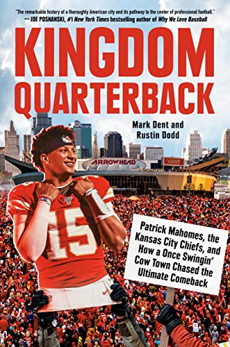 cover image Kingdom Quarterback: Patrick Mahomes, the Kansas City Chiefs, and How a Once Swingin’ Cow Town Chased the Ultimate Comeback