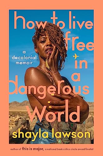 cover image How to Live Free in a Dangerous World: A Decolonial Memoir