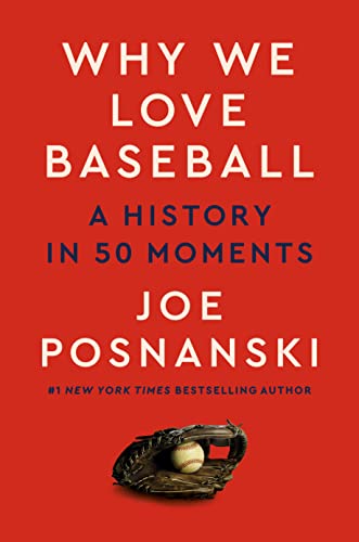 cover image Why We Love Baseball: A History in 50 Moments