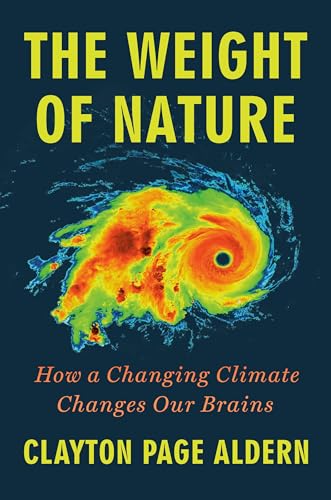 cover image The Weight of Nature: How a Changing Climate Changes Our Brains
