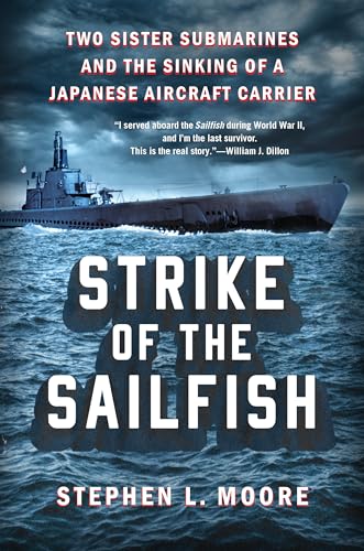 cover image Strike of the Sailfish: Two Sister Submarines and the Sinking of a Japanese Aircraft Carrier