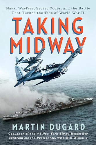 cover image Taking Midway: Naval Warfare, Secret Codes, and the Battle That Turned the Tide of WWII