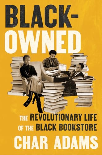 cover image Black-Owned: The Revolutionary Life of the Black Bookstore