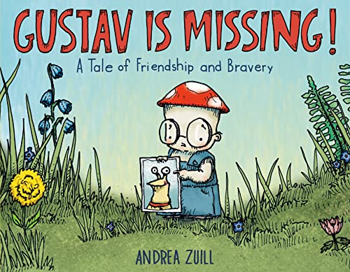 cover image Gustav Is Missing! A Tale of Friendship and Bravery
