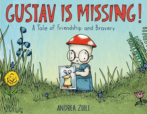 cover image Gustav Is Missing! A Tale of Friendship and Bravery