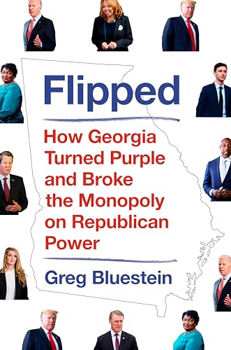 cover image Flipped: How Georgia Turned Purple and Broke the Monopoly on Republican Power