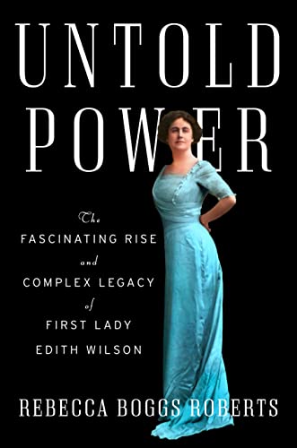 cover image Untold Power: The Fascinating Rise and Complex Legacy of First Lady Edith Wilson
