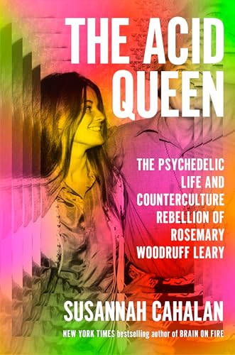 cover image The Acid Queen: The Psychedelic Life and Counterculture Rebellion of Rosemary Woodruff Leary