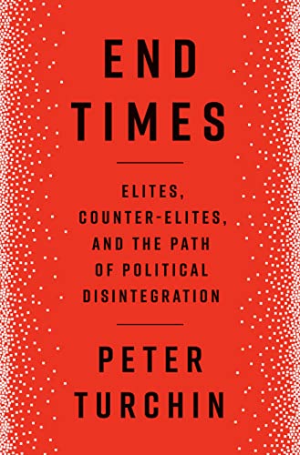 cover image End Times: Elites, Counter-elites, and the Path of Political Disintegration