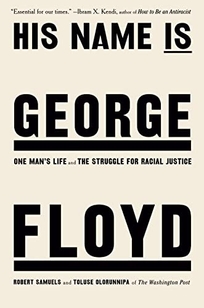 His Name Is George Floyd: One Man’s Life and the Struggle for Racial Justice