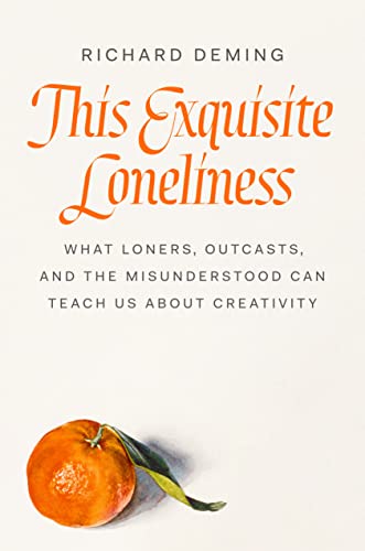 cover image This Exquisite Loneliness: What Loners, Outcasts, and the Misunderstood Can Teach Us About Creativity