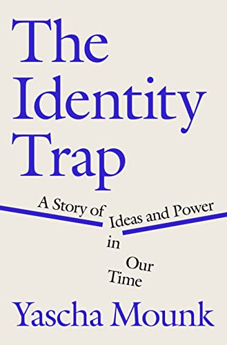 cover image The Identity Trap: A Story of Ideas and Power in Our Time