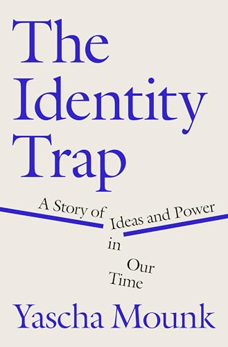 cover image The Identity Trap: A Story of Ideas and Power in Our Time
