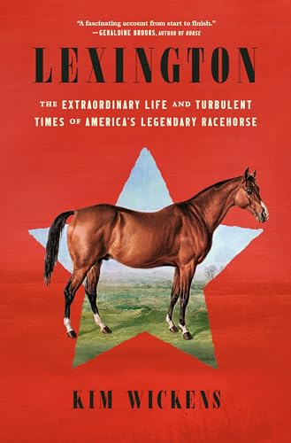 cover image Lexington: The Extraordinary Life and Turbulent Times of America’s Legendary Racehorse