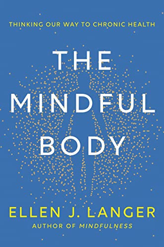 cover image The Mindful Body: Thinking Our Way to Chronic Health