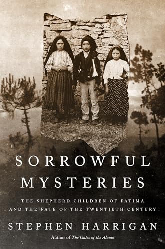 cover image Sorrowful Mysteries: The Shepherd Children of Fatima and the Fate of the Twentieth Century
