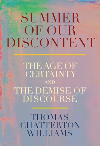 cover image Summer of Our Discontent: The Age of Certainty and the Demise of Discourse
