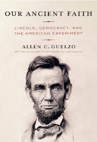 cover image Our Ancient Faith: Lincoln, Democracy, and the American Experiment