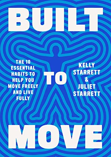 cover image Built to Move: The 10 Essential Habits to Help You Move Freely and Live Fully