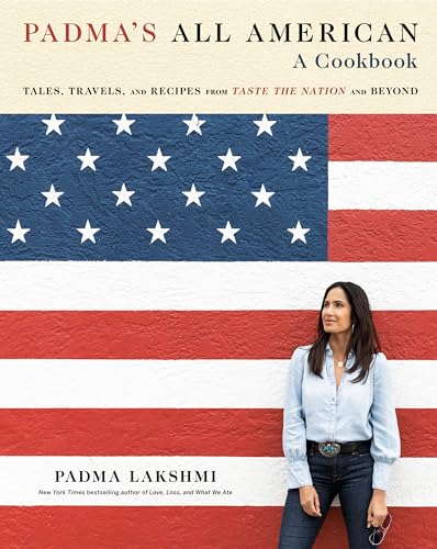 cover image Padma’s All American: Tales, Travels, and Recipes from Taste the Nation and Beyond