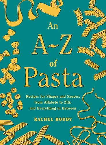 cover image An A–Z of Pasta: Recipes for Shapes and Sauces, from Alfabeto to Ziti, and Everything in Between