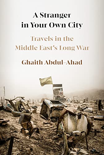 cover image A Stranger in Your Own City: Travels in the Middle East’s Long War