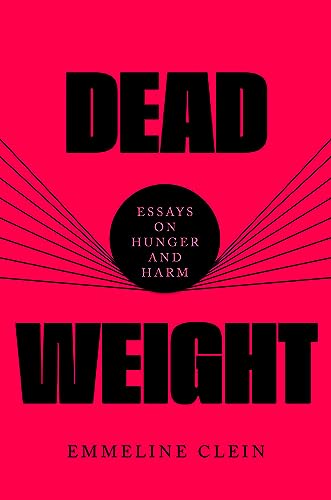 cover image Dead Weight: Essays on Hunger and Harm