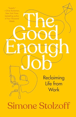 cover image The Good Enough Job: Reclaiming Life from Work