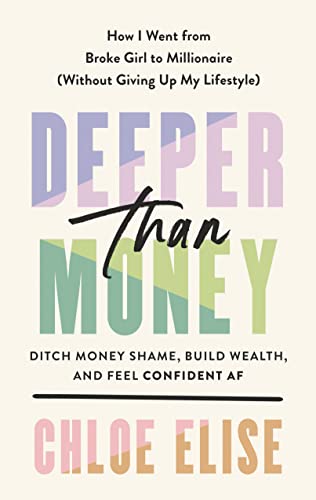 cover image Deeper Than Money: Ditch Money Shame, Build Wealth, and Feel Confidential AF
