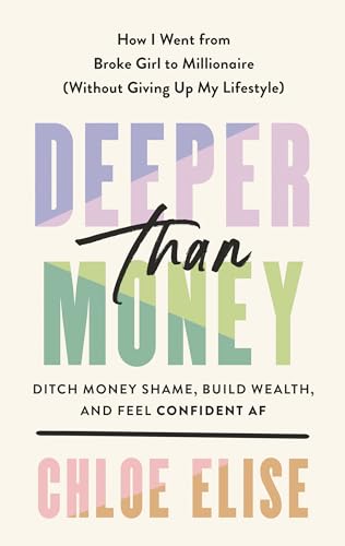 cover image Deeper Than Money: Ditch Money Shame, Build Wealth, and Feel Confidential AF