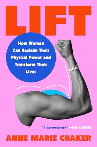 cover image Lift: How Women Can Reclaim Their Physical Power and Transform Their Lives