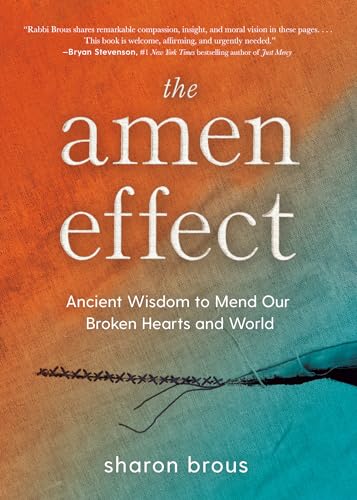 cover image The Amen Effect: Ancient Wisdom to Mend Our Broken Hearts and World