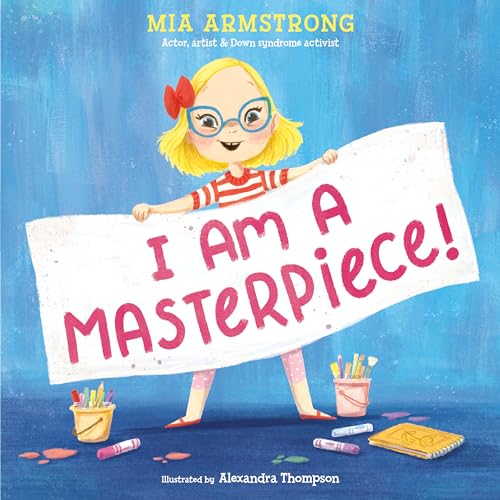 cover image I Am a Masterpiece! An Empowering Story About Inclusivity and Growing Up with Down Syndrome