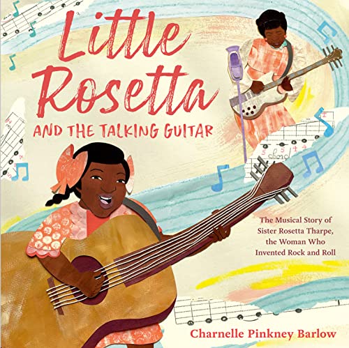 cover image Little Rosetta and the Talking Guitar: The Musical Story of Sister Rosetta Tharpe, the Woman Who Invented Rock and Roll