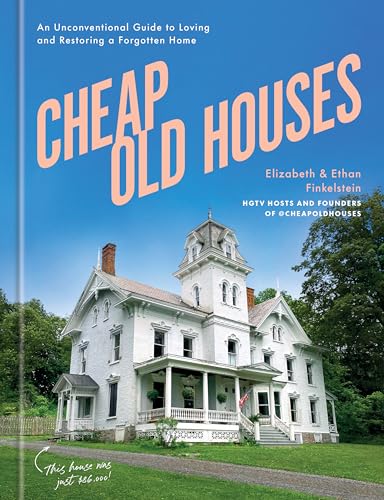 cover image Cheap Old Houses: An Unconventional Guide to Loving and Restoring a Forgotten Home