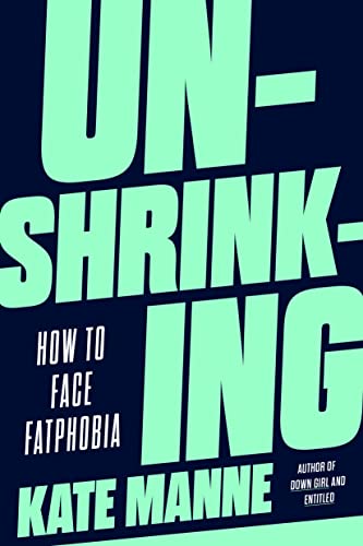 cover image Unshrinking: How to Face Fatphobia