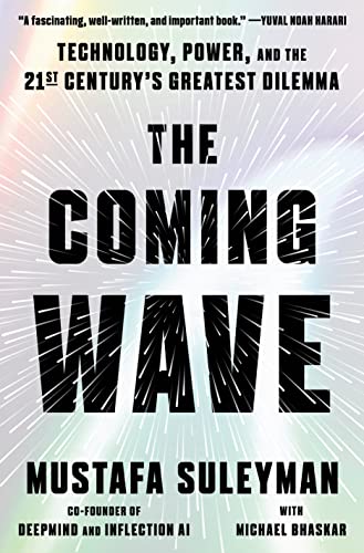cover image The Coming Wave: Technology, Power, and the Twenty-First Century’s Greatest Dilemma 