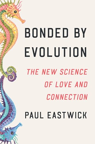 cover image Bonded by Evolution: The New Science of Love and Connection