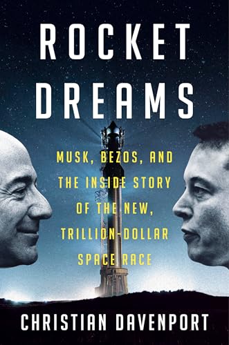 cover image Rocket Dreams: Musk, Bezos, and the Inside Story of the New, Trillion-Dollar Space Race