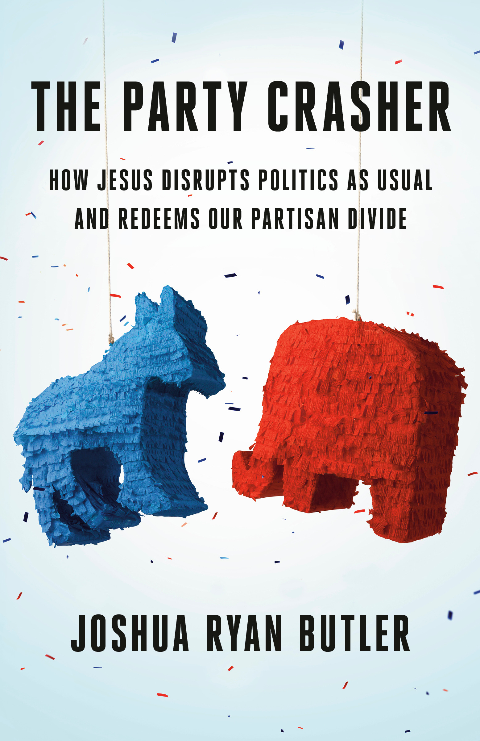 cover image The Party Crasher: How Jesus Disrupts Politics as Usual and Redeems Our Partisan Divide 