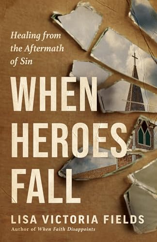 cover image When Heroes Fall: Healing from the Aftermath of Sin