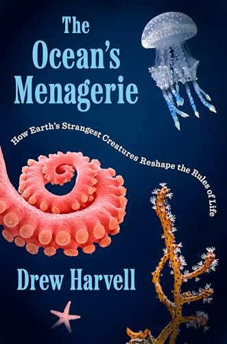 cover image The Ocean’s Menagerie: How Earth’s Strangest Creatures Reshape the Rules of Life